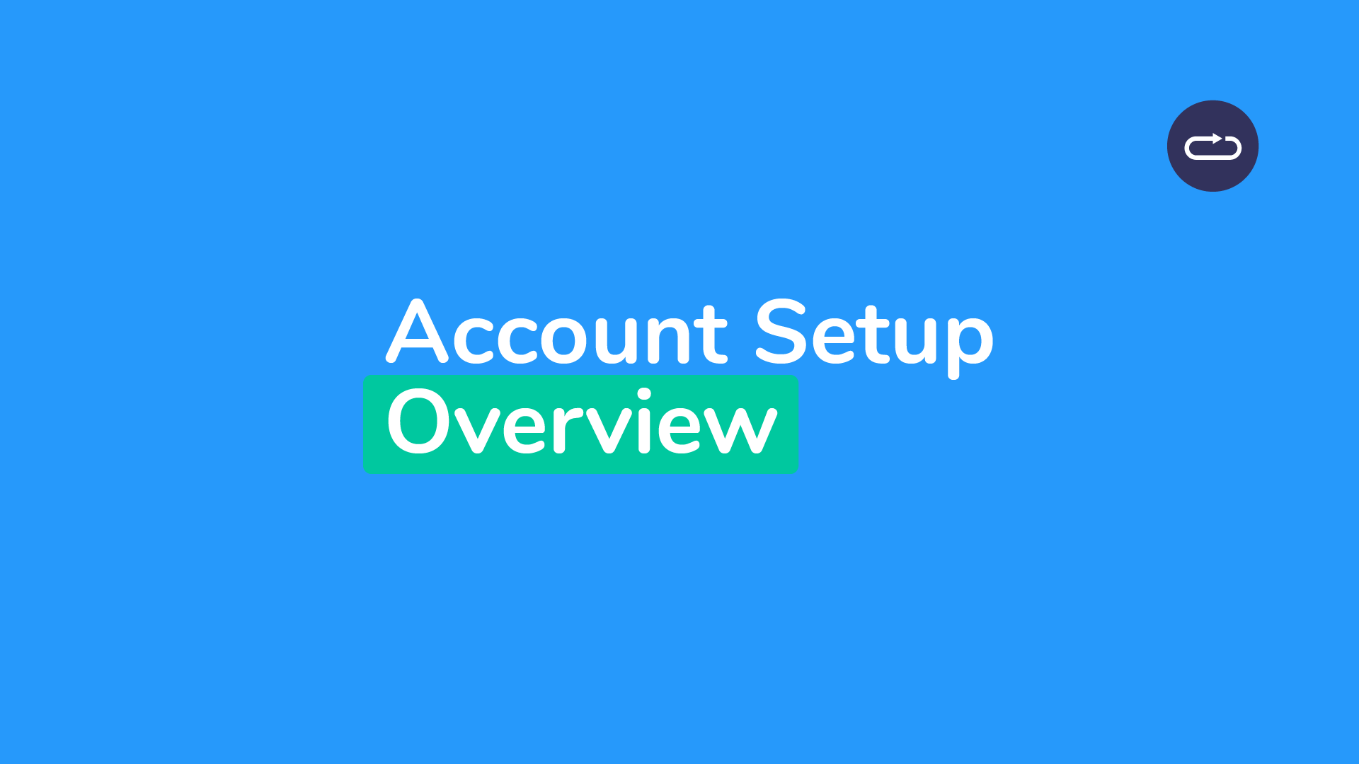 Account Setup Overview