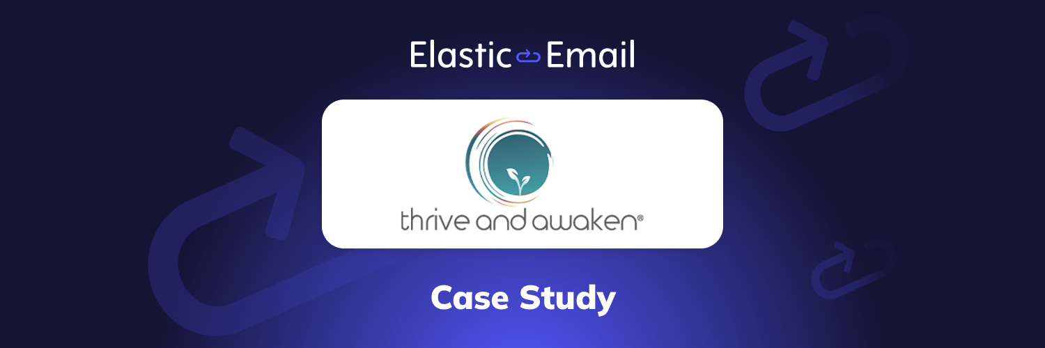 How Elastic Email Helps Thrive and Awaken® Handle Email Communication