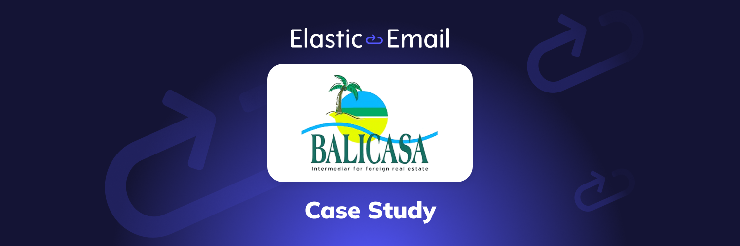 How Balicasa Properties Uses Elastic Email to Drive Website Traffic and Close Property Sales